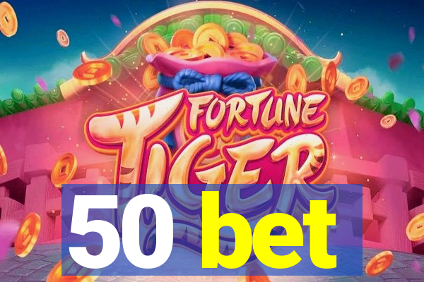 50 bet